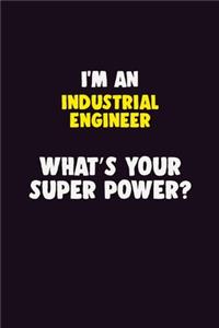 I'M An Industrial engineer, What's Your Super Power?