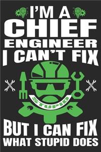 I'm a Chief Engineer I can't fix But I can Fix What Stupid Does