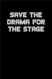 Save the Drama for the Stage
