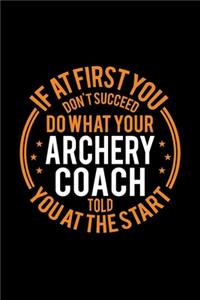 If At First You Don't Succeed Do What Your Archery Coach Told You At The Start