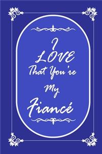 I Love That You Are My Fiance journal notebook with 2020 Calendar Gift Book for Fiance as a Journal Notebook with Calendar of 2020