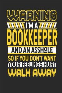 Warning I'm A Bookkeeper And An Asshole So If You Don't Want Your Feelings Hurt Walk Away