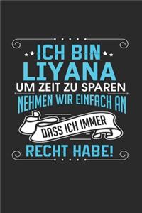 Ich bin Liyana Um Zeit zu sparen nehmen wir einfach an dass ich immer Recht habe!