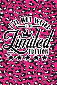 I'm Not Weird I'm Limited Edition