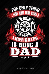 The Only Thing I Love More Than Being A Firefighter Is Being A Dad