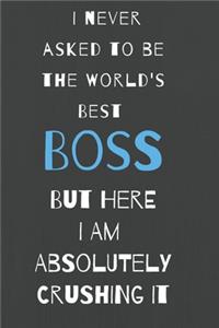 I never asked to be the world's best boss