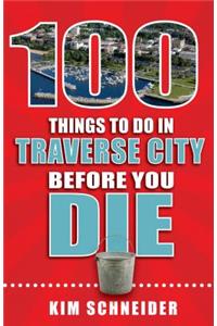 100 Things to Do in Traverse City Before You Die