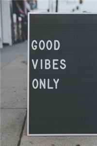 Good Vibes Only