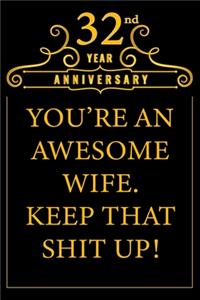 32nd Year Anniversary You're An Awesome Wife Keep That Shit Up