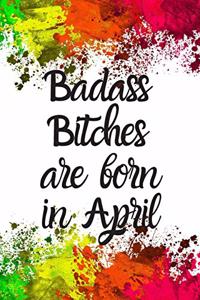 Badass Bitches Are Born In April