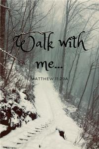 Walk With Me ... Matthew 11