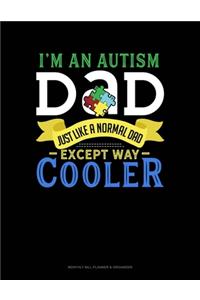 I'm An Autism Dad, Just Like A Normal Dad Except Way Cooler