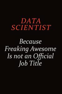 Data Scientist Because Freaking Awesome Is Not An Official job Title
