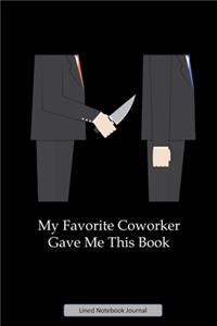 My Favorite Coworker Gave Me This Book Lined Notebook Journal