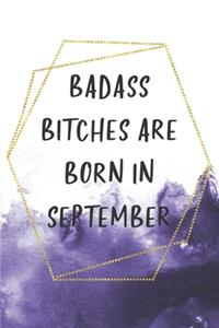 Badass Bitches Are Born In September