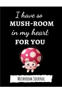 I Have So Mush-Room In My Heart For You
