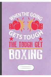 When The Going Gets Tough The Tough Get Boxing