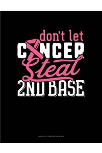 Don't Let Cancer Steal 2nd Base