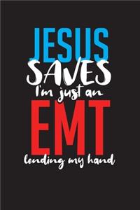 Jesus Saves I'm Just An EMT Lending My Hand