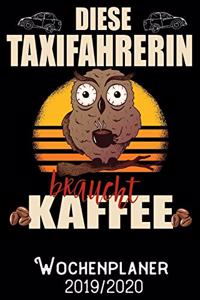 Diese Taxifahrerin braucht Kaffee - Wochenplaner 2019 - 2020