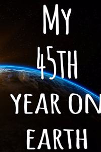 My 45th Year On Earth