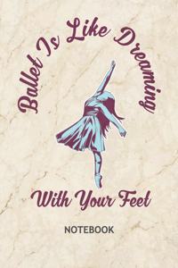 Ballet Is Like Dreaming With Your Feet