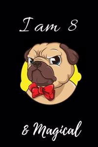Pug Journal I am 8 & Magical!