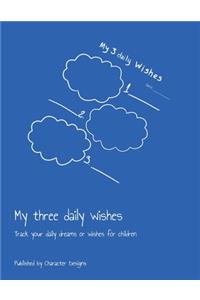 My three daily wishes