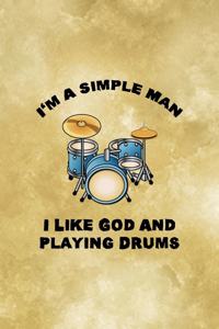 I´m A Simple Man. I Like God And Playing Drums.