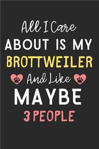 All I care about is my Brottweiler and like maybe 3 people