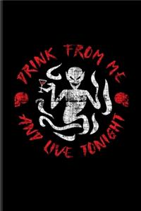 Drink From Me And Live Tonight: Best Horror Quote And Saying Undated Planner - Weekly & Monthly No Year Pocket Calendar - Medium 6x9 Softcover - For Truly Scary Films & Vampire Fan