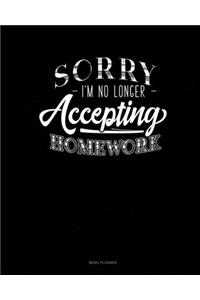 Sorry I'm No Longer Accepting Homework