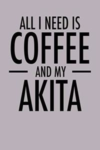 All I Need is Coffee and My Akita