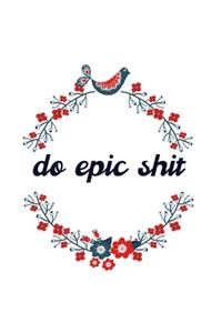 Do Epic Shit