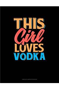 This Girl Loves Vodka
