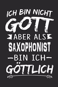 Ich bin nicht Gott aber als Saxophonist bin ich göttlich