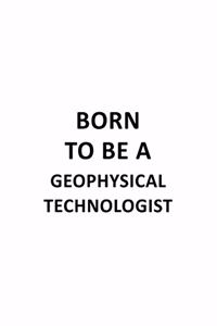 Born To Be A Geophysical Technologist