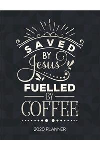 Saved By Jesus Fuelled By Coffee 2020 Planner