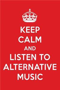 Keep Calm and Listen to Alternative Music