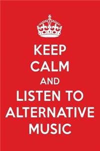 Keep Calm and Listen to Alternative Music: Alternative Music Designer Notebook