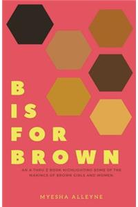 B is for Brown