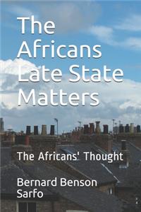 The Africans Late State Matters