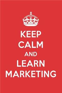 Keep Calm and Learn Marketing: Marketing Designer Notebook