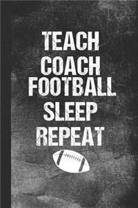 Teach Coach Football Sleep Repeat