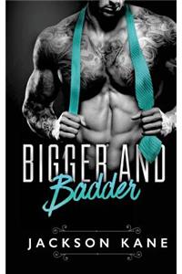 Bigger and Badder