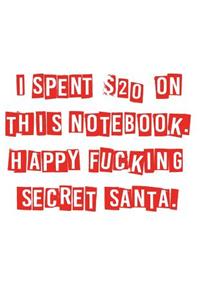 I Spent $20 on This Notebook. Happy Fucking Secret Santa.