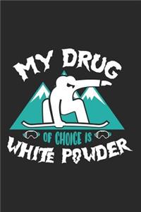 My Drug of Choice Is White Powder