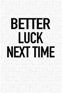 Better Luck Next Time