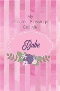 My Greatest Blessings Call Me Babe