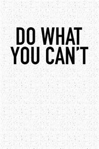 Do What You Can't